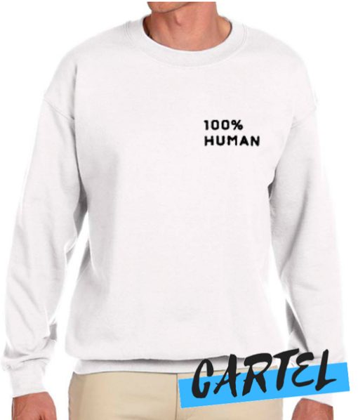 100% Human awesome Sweatshirt