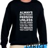 ALWAYS BE THE BIGGER PERSON awesome Sweatshirt