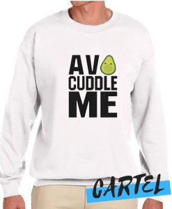 Avo Cuddle Me awesome Sweatshirt