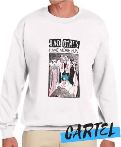 Bad Girls Have More Fun awesome Sweatshirt