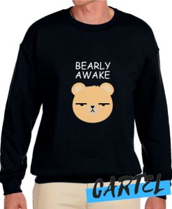 Bearly Awake awesome Sweatshirt