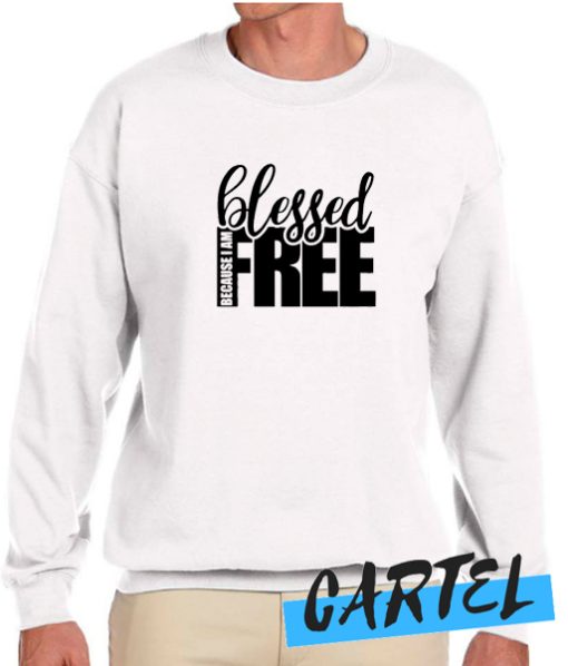 Blessed and Free awesome Sweatshirt