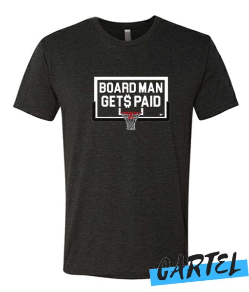 Board Man Gets Paid awesome T Shirt