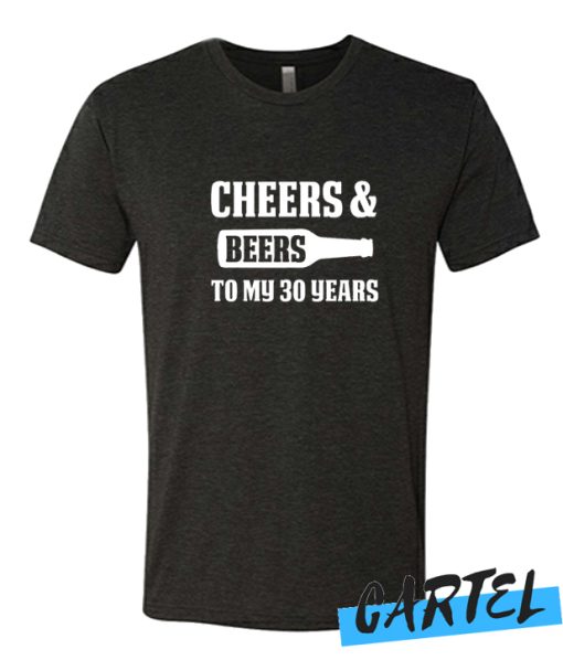 Cheers and Beers to My 30 Years awesome tshirt