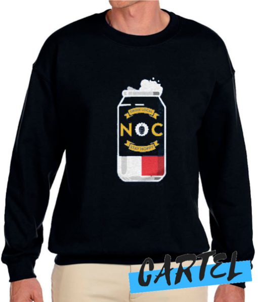 DRINK LOCAL CAN awesome Sweatshirt