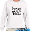 Father of the Bride awesome Sweatshirt