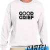 GOOD GRIEF awesome Sweatshirt