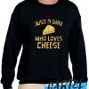 Just A Girl Who Loves Cheese awesome Sweatshirt