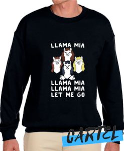 LLAMA MIA LET ME GO awesome Sweatshirt