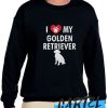 Love My Golden Retriever awesome Sweatshirt