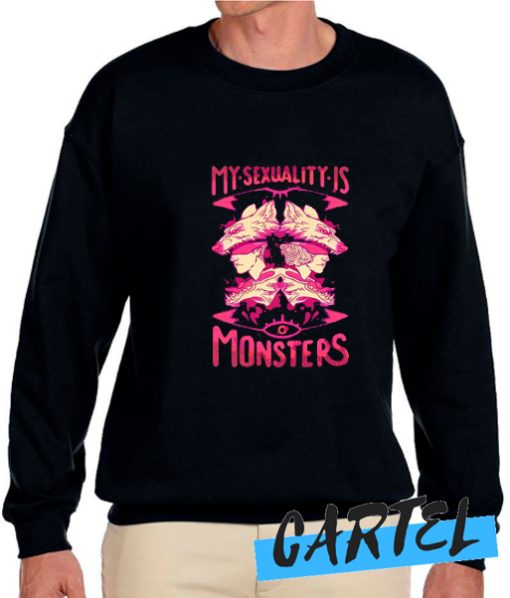 MY SEXUALITY IS MONSTERS awesome Sweatshirt