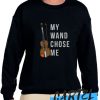 My Wand Chose Me awesome Sweatshirt