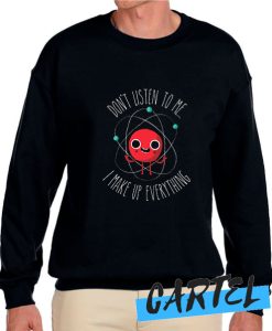 NEVER TRUST AN ATOM awesome Sweatshirt