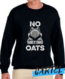 No Oats awesome Sweatshirt