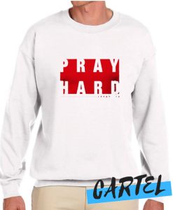 Pray Hard awesome Sweatshirt