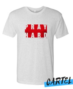 Pray Hard awesome T Shirt