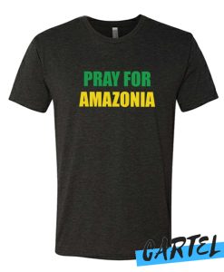 Pray for Amazonia awesome tshirt