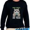 SORRY HUMANS ARE TRASH awesome Sweatshirt