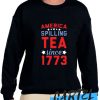 SPILLING TEA SINCE 1773 awesome Sweatshirt