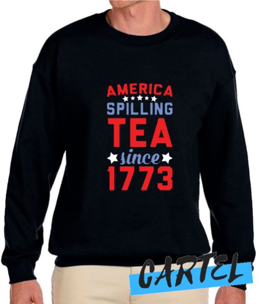 SPILLING TEA SINCE 1773 awesome Sweatshirt