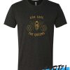 Save The Queens awesome T Shirt