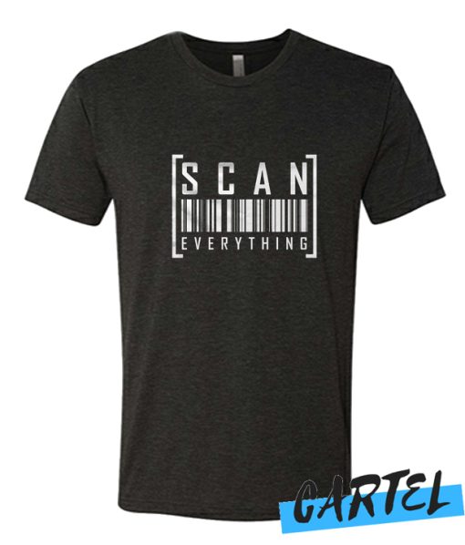 Scan Everything awesome T Shirt