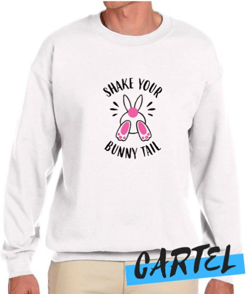 Shake Your Bunny Tail awesome Sweatshirt