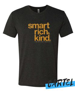 Smart Rich And Kind awesome T Shirt