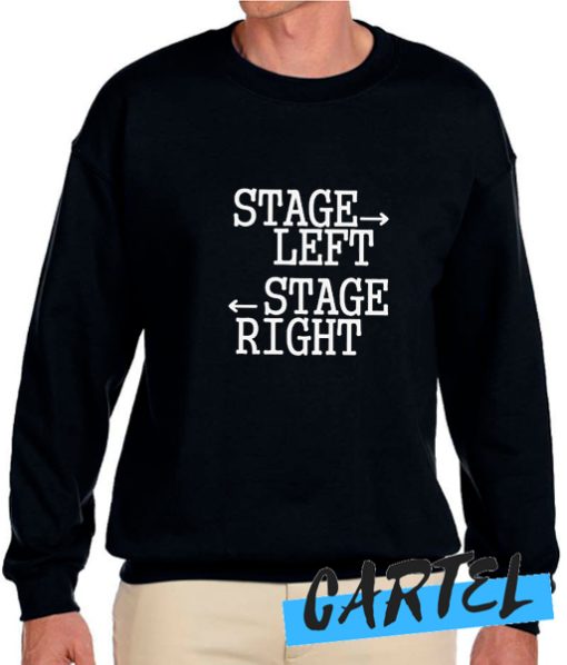 Stage Left Stage Right awesome Sweatshirt