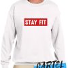 Stay Fit awesome Sweatshirt.