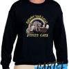 Support Your Local Street Cats awesome Sweatshirt