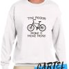 The Pedals Make It Move More awesome Sweatshirt