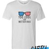 Too Cool For British Rule awesome T Shirt
