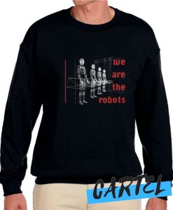 We Are The Robots awesome Sweatshirt