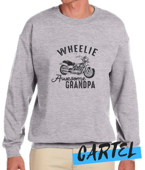 Wheelie Awsesome Grandpa awesome Sweatshirt