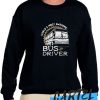 World's Most Awesome Bus Driver awesome Sweatshirt