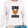 Zero Fox Given awesome Sweatshirt