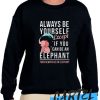 ALways be Yourself awesome Sweatshirt