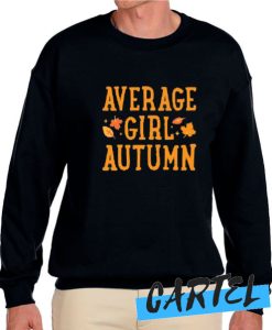 AVERAGE GIRL AUTUMN awesome Sweatshirt