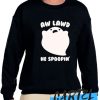AW LAWD HE SPOOPIN' awesome Sweatshirt