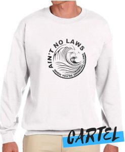 Ain't No Laws When You're Drinking Claws awesome Sweatshirt