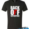 Back Off Dad's Work awesome T Shirt