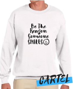 Be The Reason awesome Sweatshirt