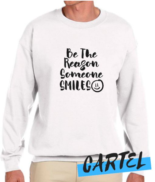 Be The Reason awesome Sweatshirt