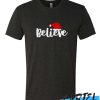 Believe in Christmas awesome T Shirt