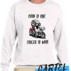 Born To Ride Forced To Work awesome Sweatshirt