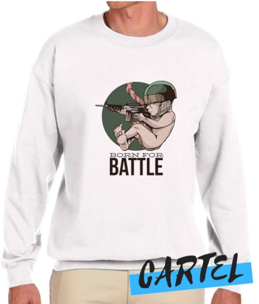 Born for battle awesome Sweatshirt