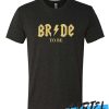 Bride to be awesome T Shirt