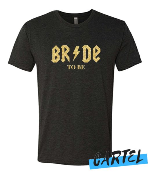 Bride to be awesome T Shirt