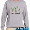 Can't Touch This Cactus awesome Sweatshirt